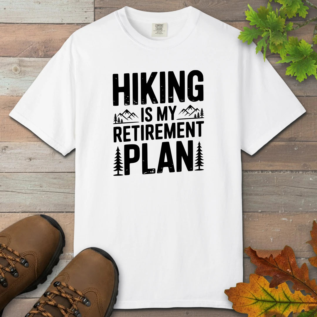 Hiking Is My Retirement Plan T-Shirt