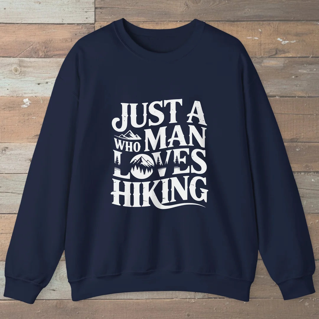 Just A Man Who Loves Hiking Sweatshirt