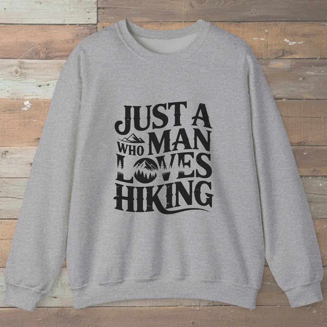 Just A Man Who Loves Hiking Sweatshirt