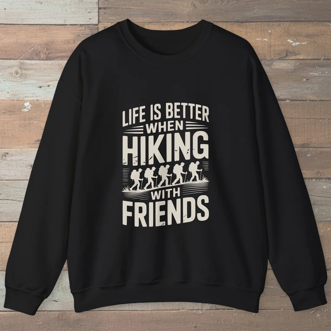 Life Is Better When Hiking With Friends Sweatshirt