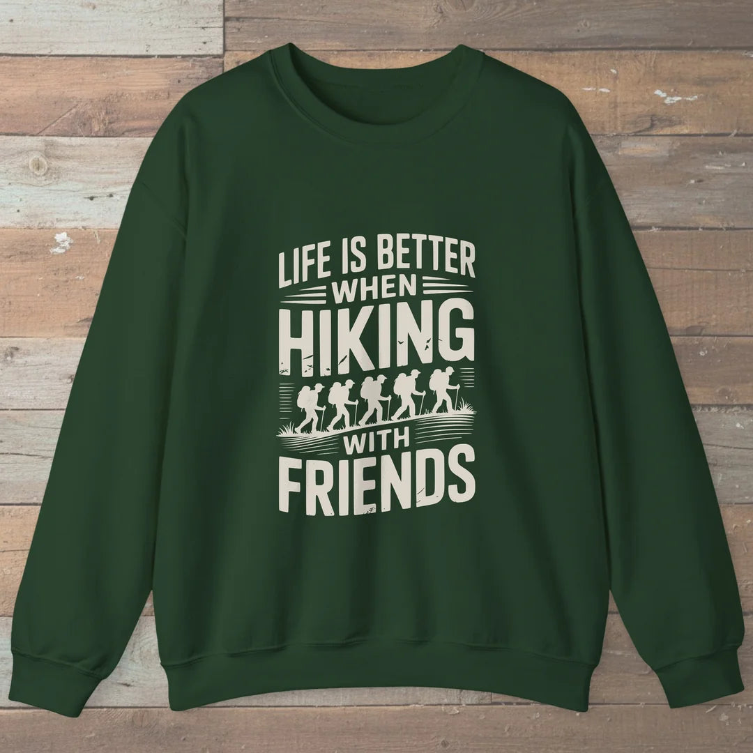 Life Is Better When Hiking With Friends Sweatshirt