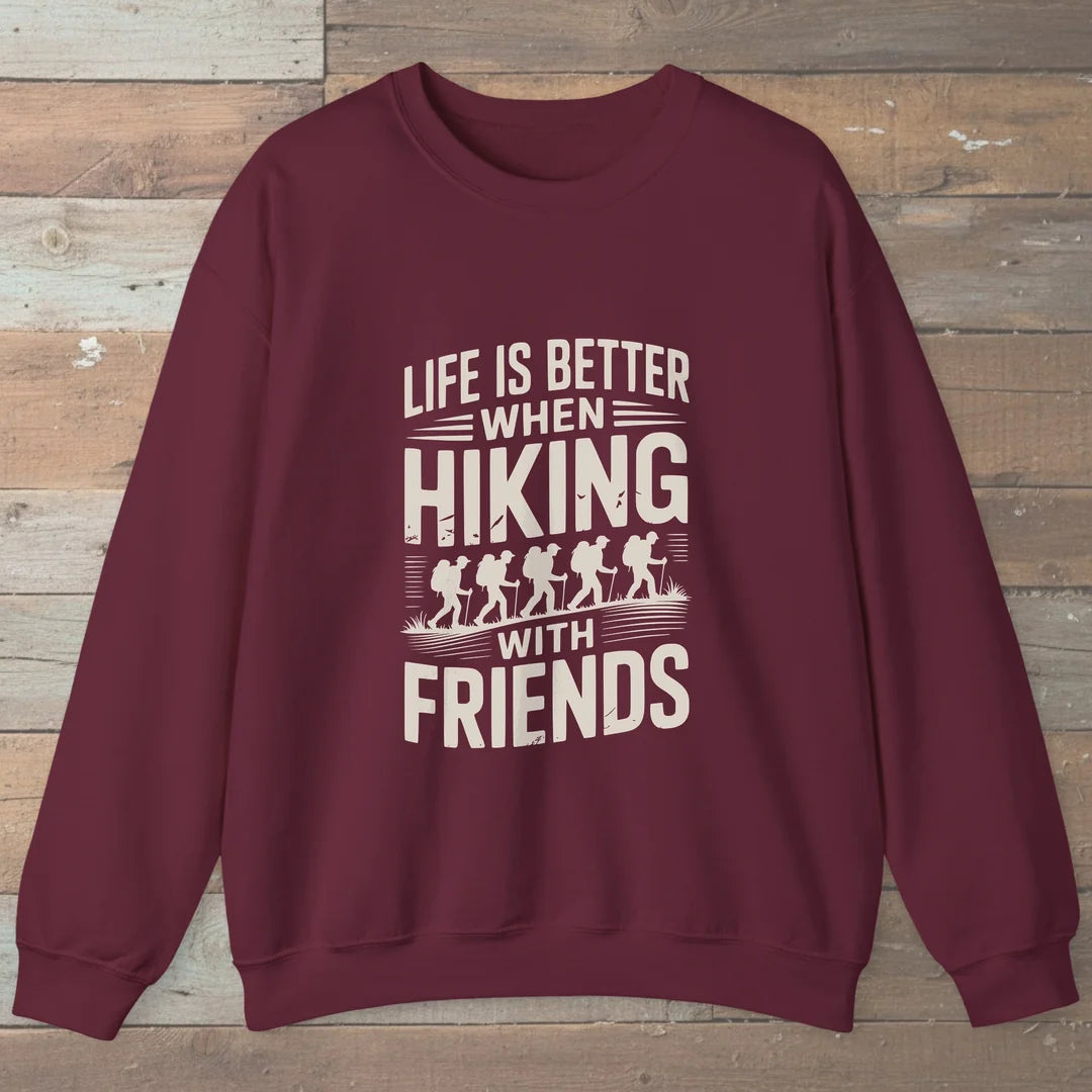 Life Is Better When Hiking With Friends Sweatshirt
