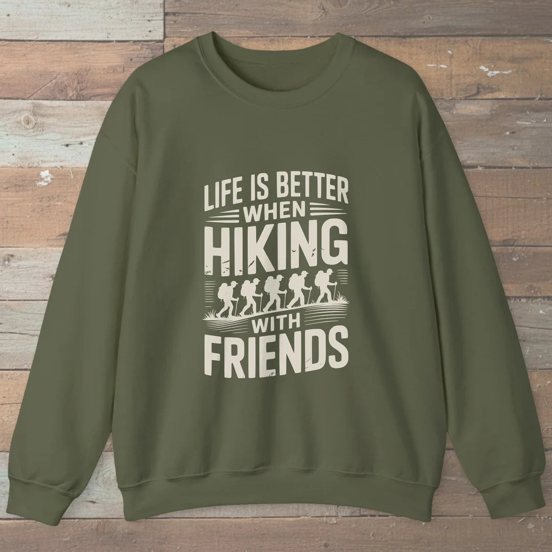 Life Is Better When Hiking With Friends Sweatshirt