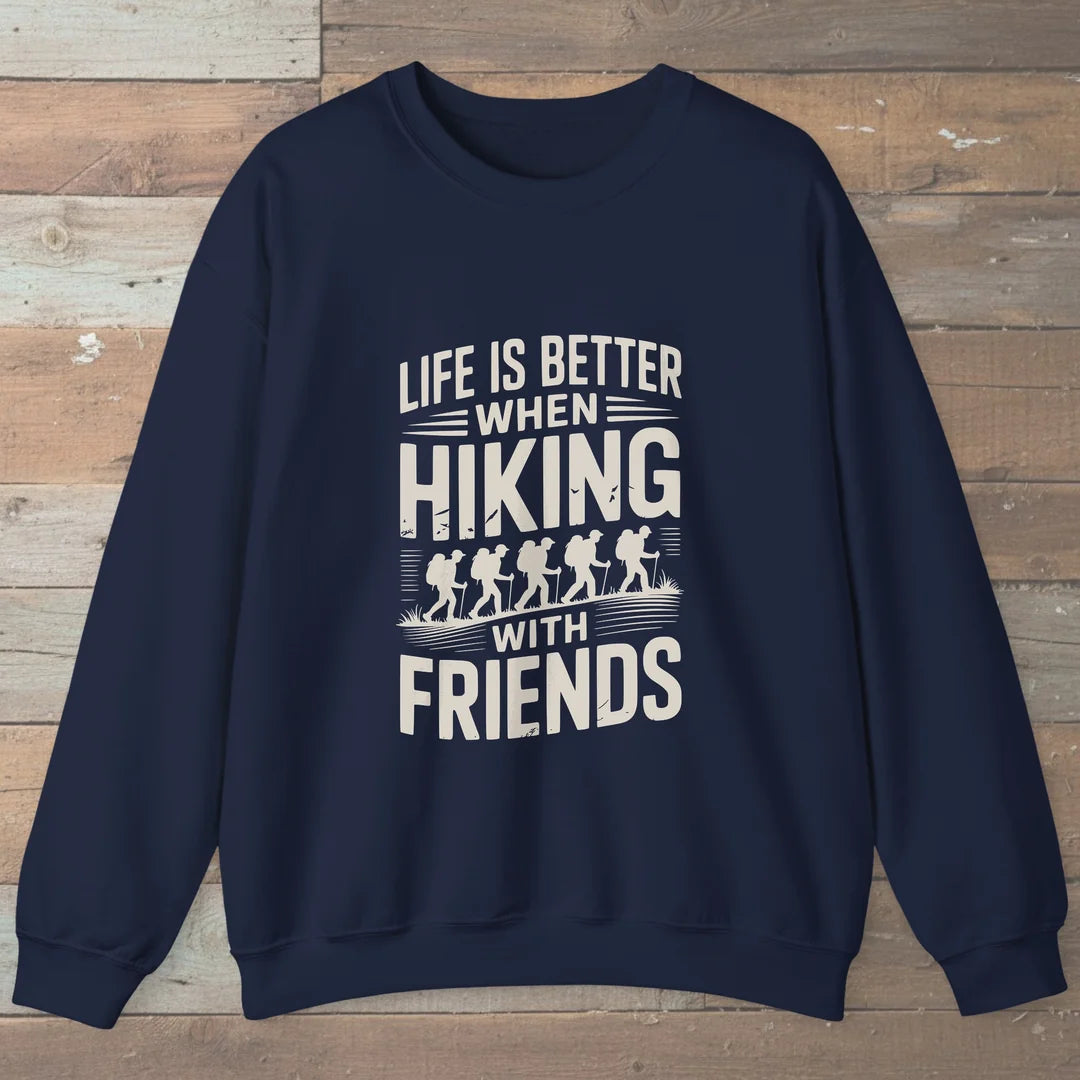 Life Is Better When Hiking With Friends Sweatshirt