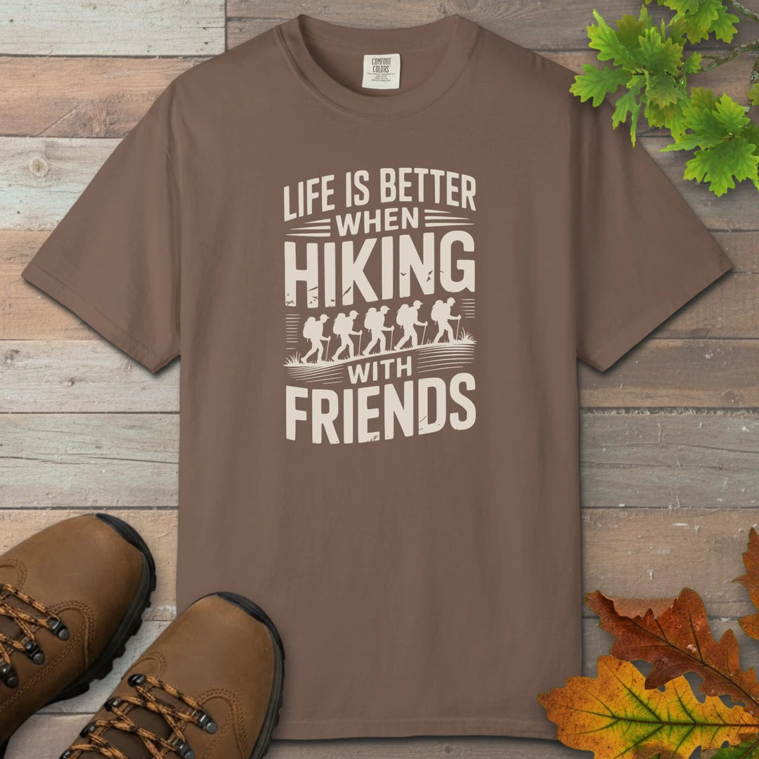 Life Is Better When Hiking With Friends T-Shirt
