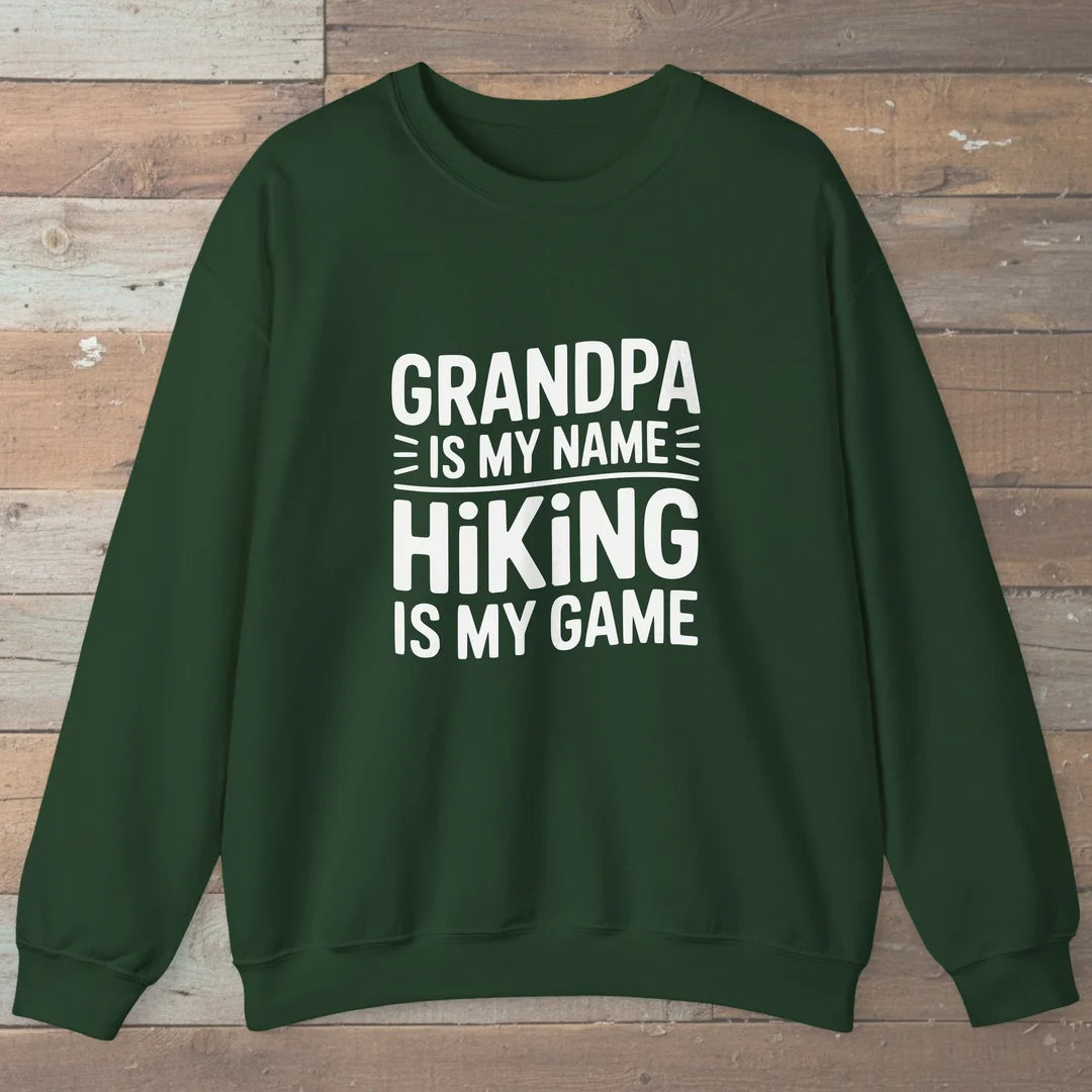 Grandpa Is My Name Hiking Is My Game Sweatshirt