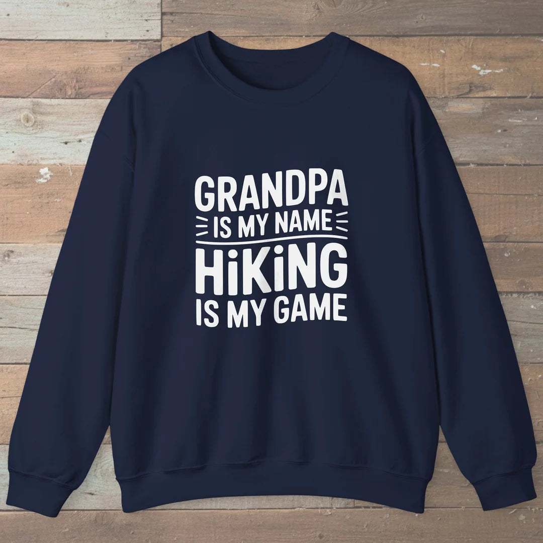 Grandpa Is My Name Hiking Is My Game Sweatshirt