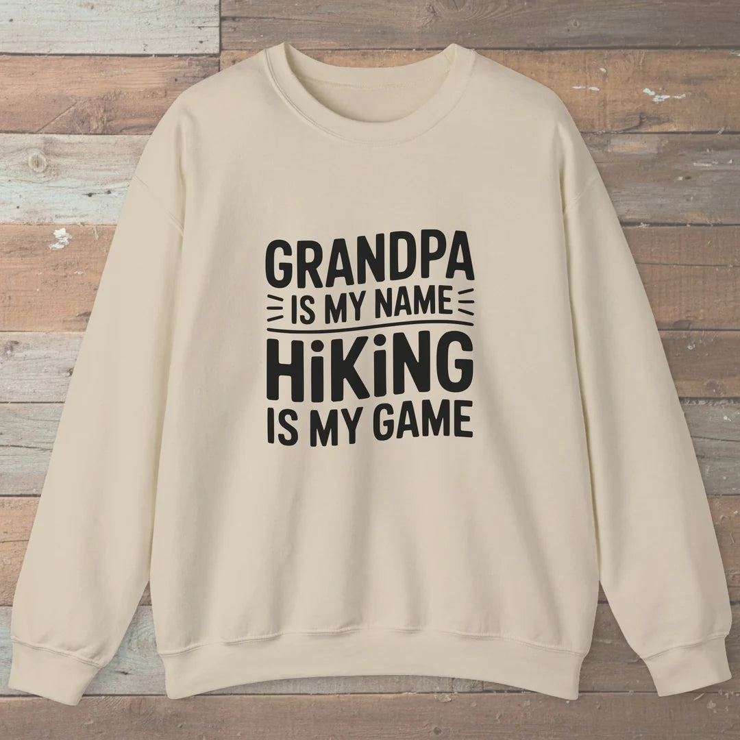 Grandpa Is My Name Hiking Is My Game Sweatshirt