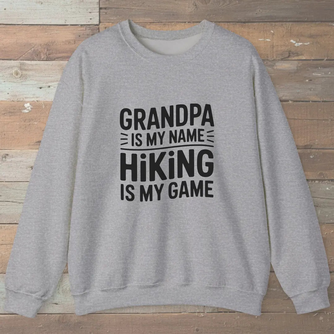 Grandpa Is My Name Hiking Is My Game Sweatshirt