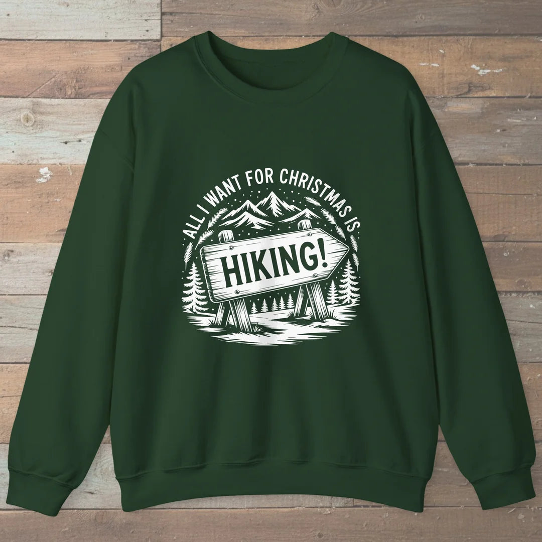 All I Want For Christmas Is Hiking Sweatshirt