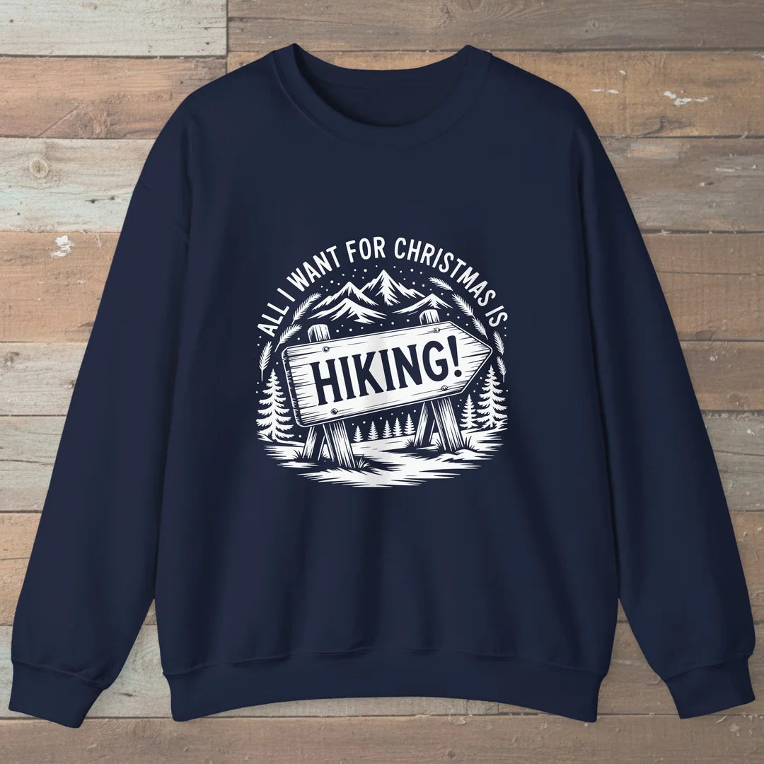 All I Want For Christmas Is Hiking Sweatshirt