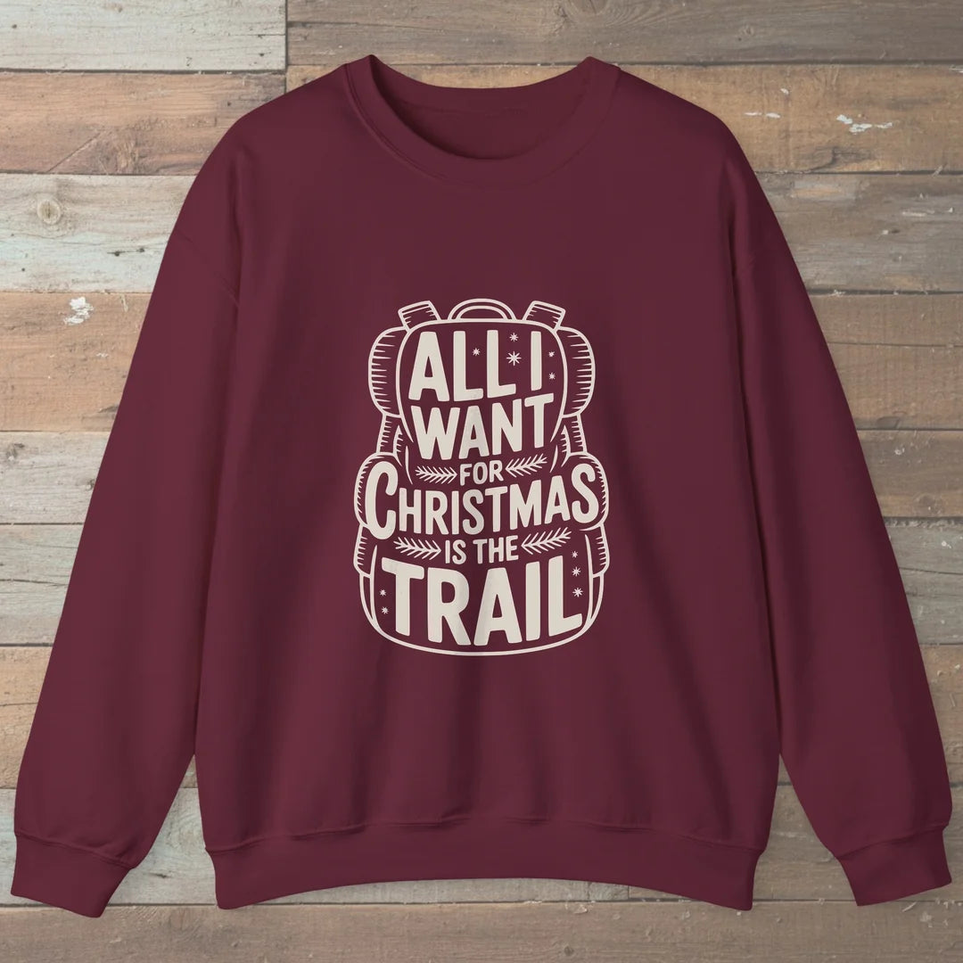 All I Want For Christmas Is The Trail Sweatshirt