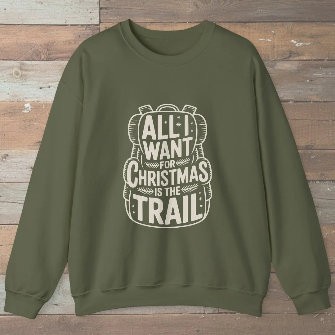 All I Want For Christmas Is The Trail Sweatshirt