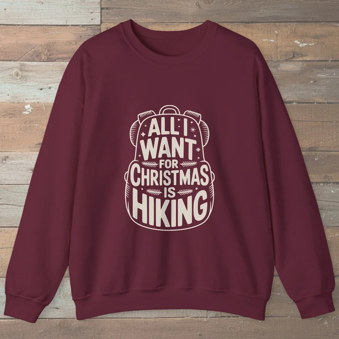 All I Want For Christmas Is Hiking Sweatshirt