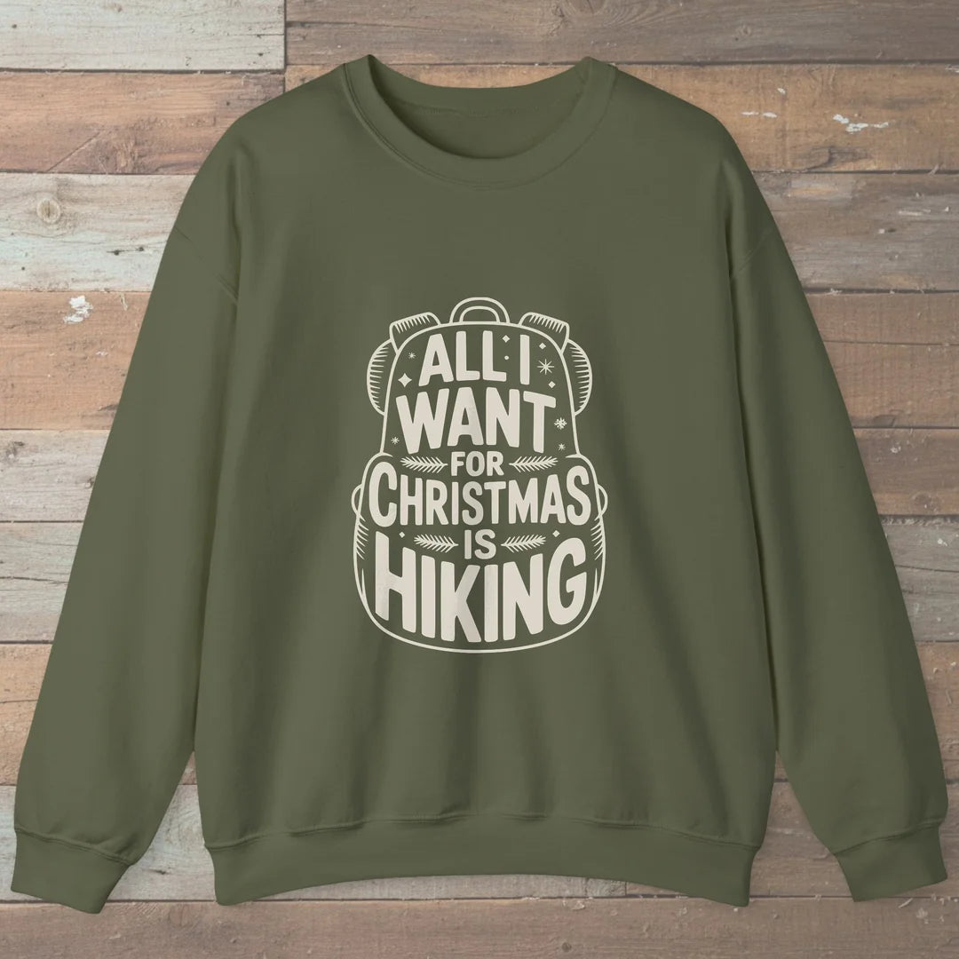 All I Want For Christmas Is Hiking Sweatshirt