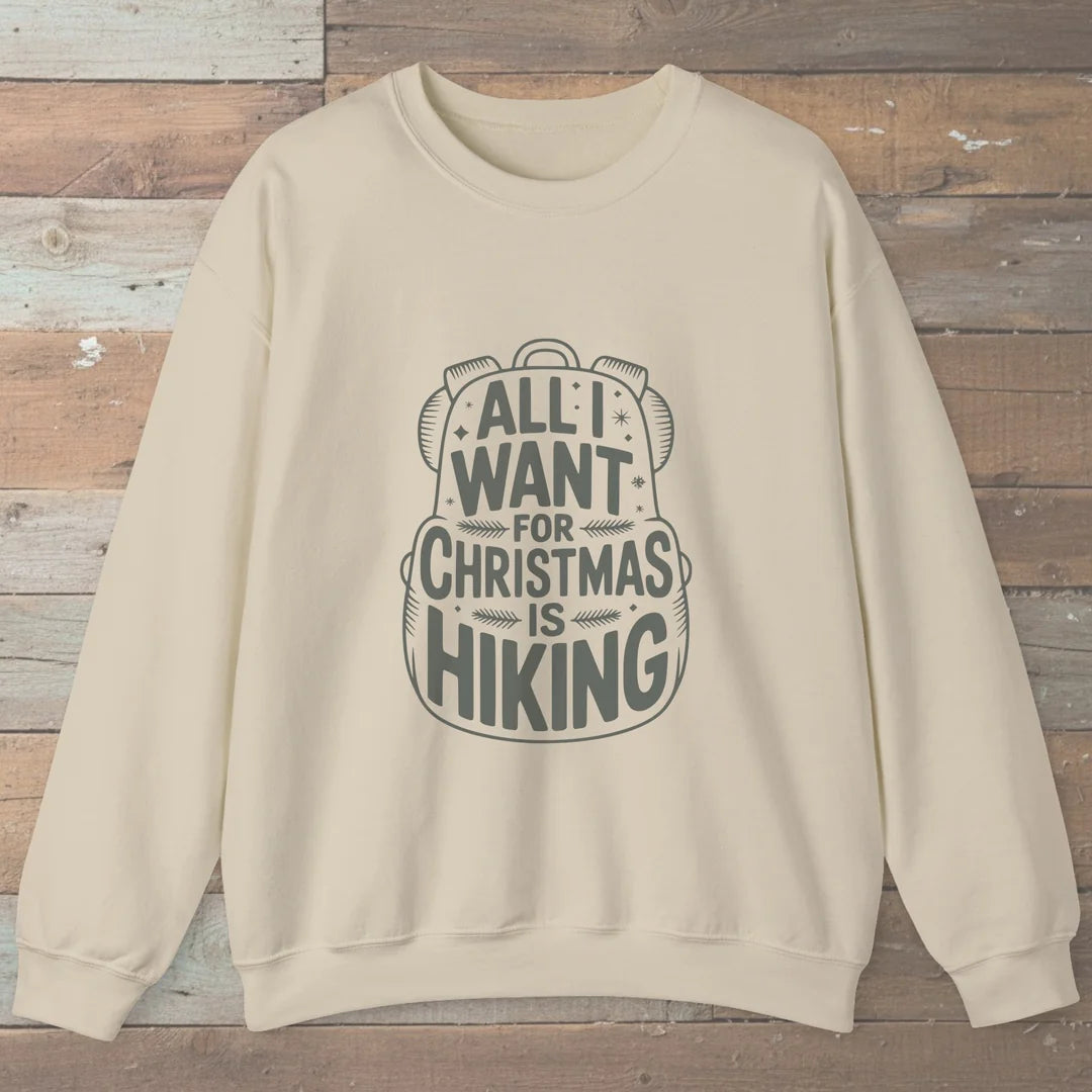 All I Want For Christmas Is Hiking Sweatshirt