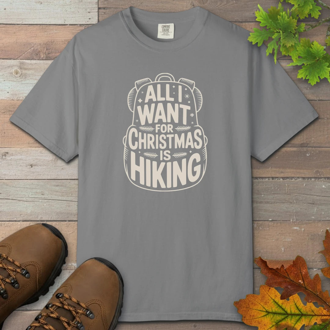 All I Want For Christmas Is Hiking T-Shirt