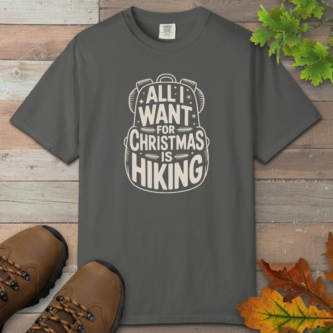 All I Want For Christmas Is Hiking T-Shirt