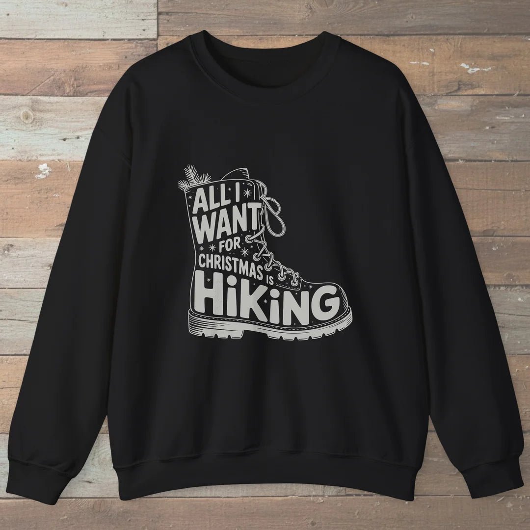 All I Want For Christmas Is Hiking Boot Sweatshirt