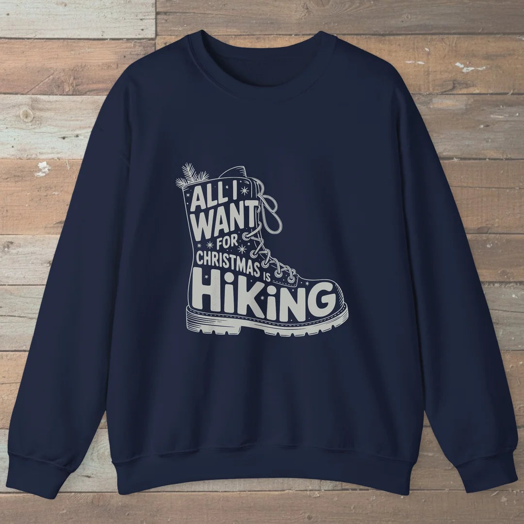 All I Want For Christmas Is Hiking Boot Sweatshirt