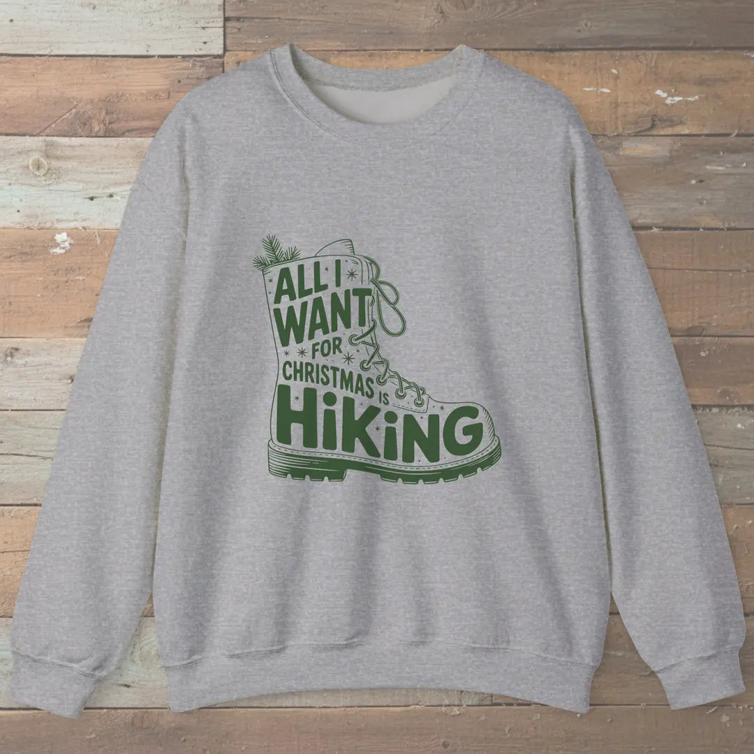 All I Want For Christmas Is Hiking Boot Sweatshirt