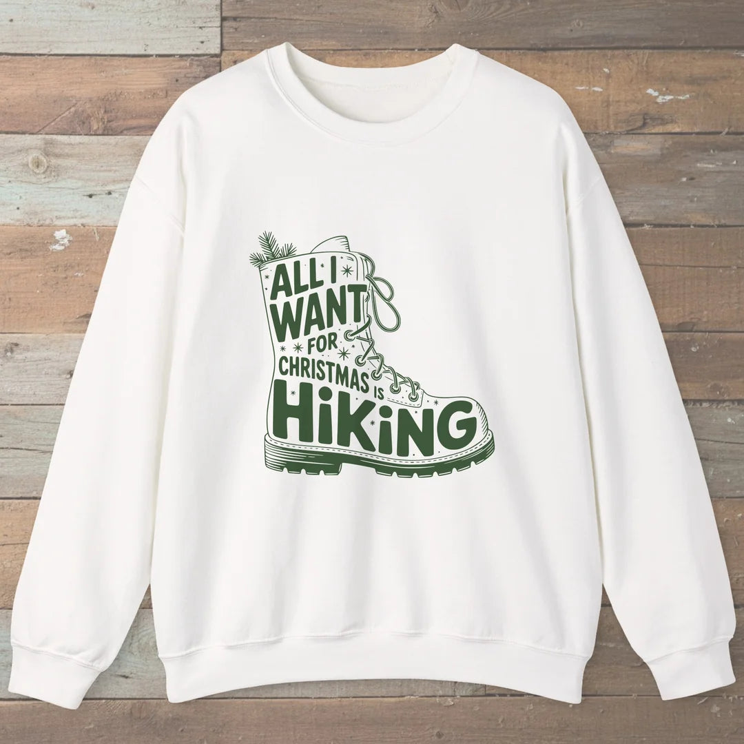 All I Want For Christmas Is Hiking Boot Sweatshirt