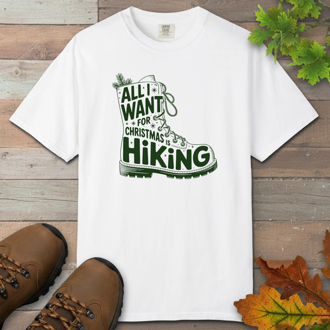 All I Want For Christmas Is Hiking Boot T-Shirt