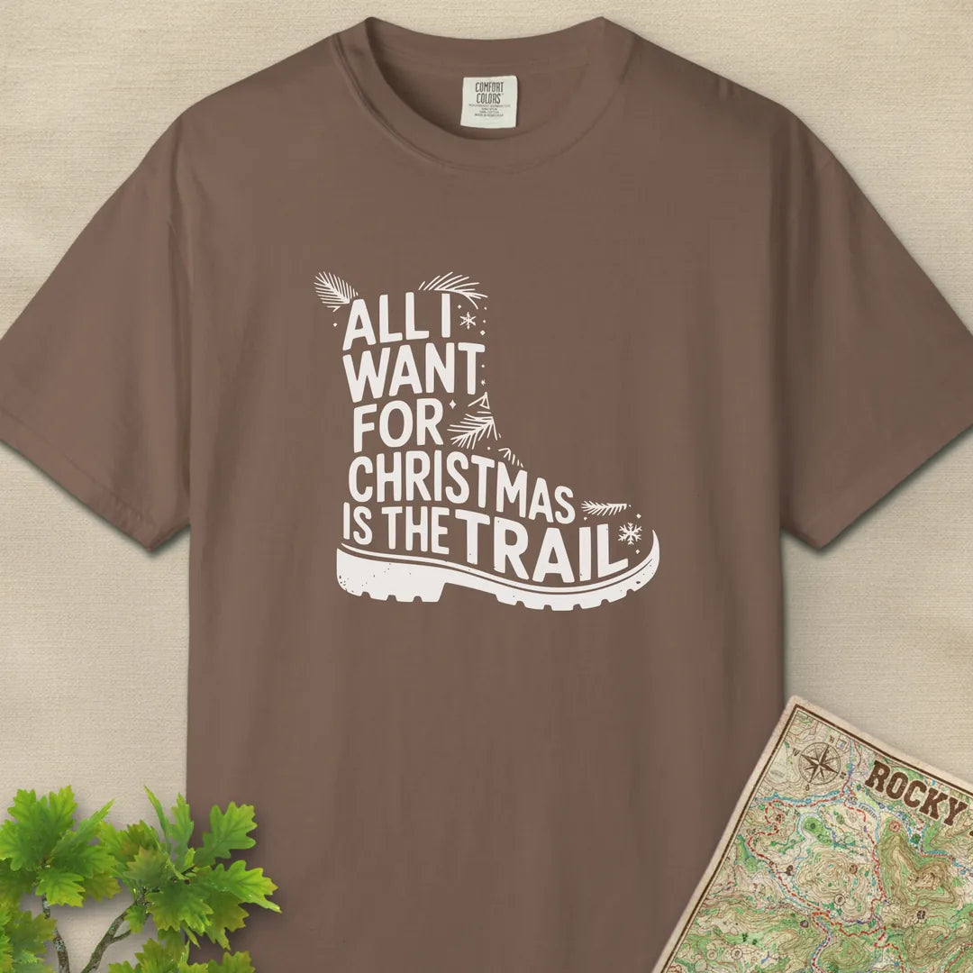 All I Want For Christmas Is The Trail Boot T-Shirt