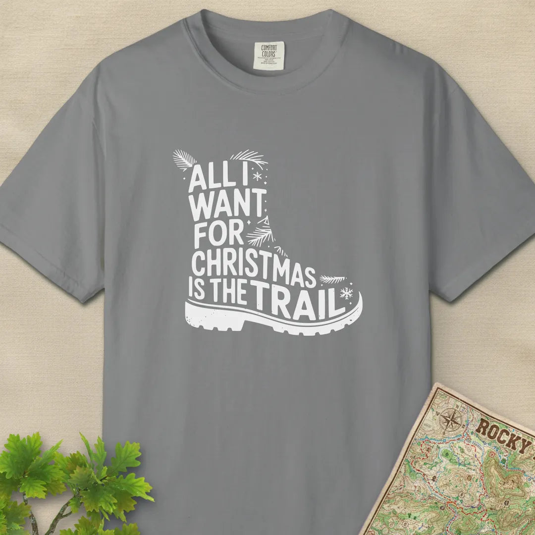 All I Want For Christmas Is The Trail Boot T-Shirt