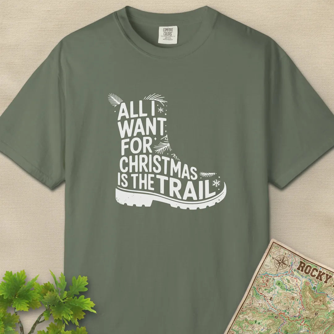 All I Want For Christmas Is The Trail Boot T-Shirt