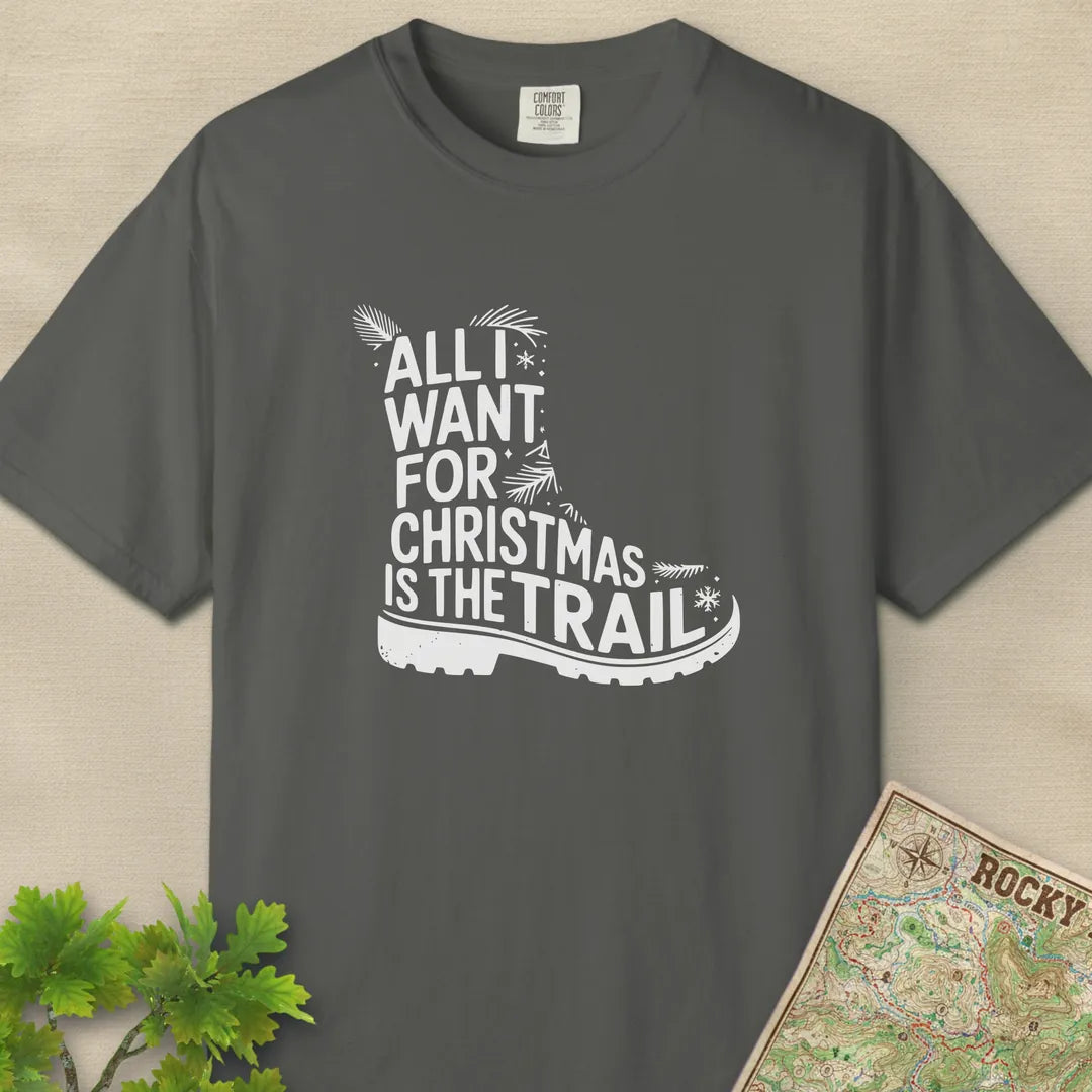 All I Want For Christmas Is The Trail Boot T-Shirt