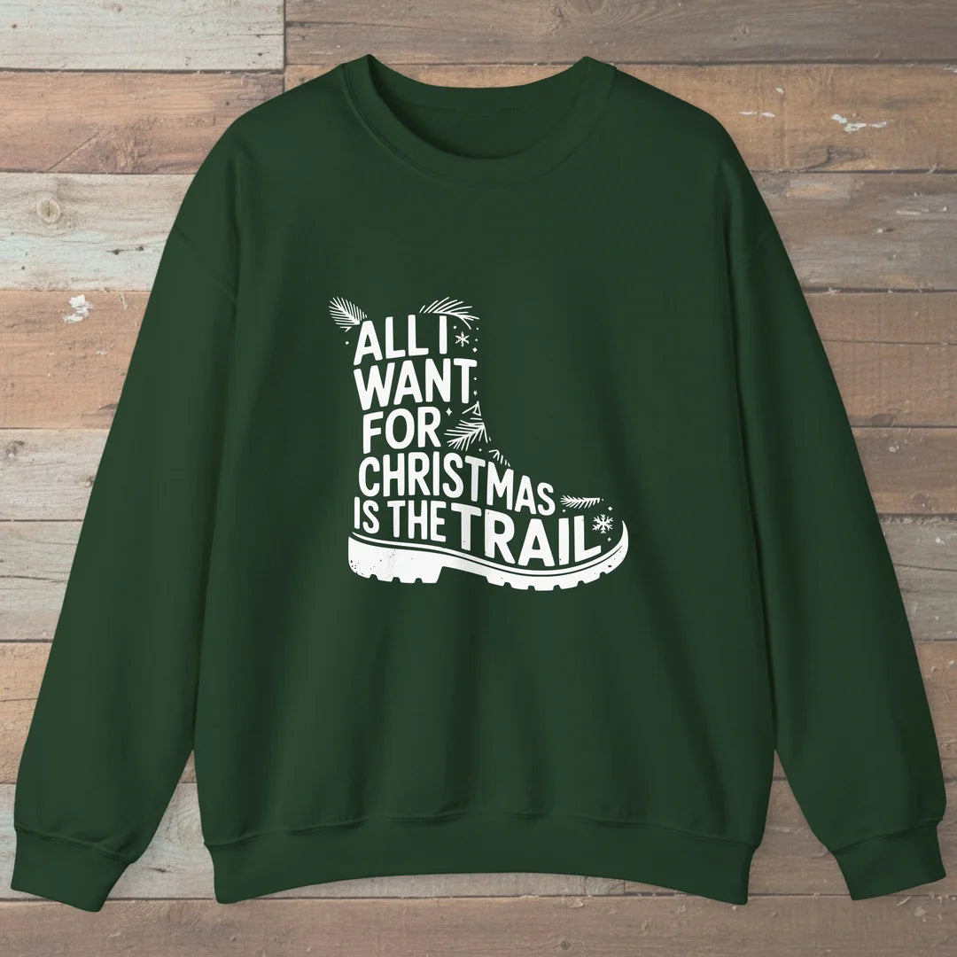 All I Want For Christmas Is The Trail Boot Sweatshirt