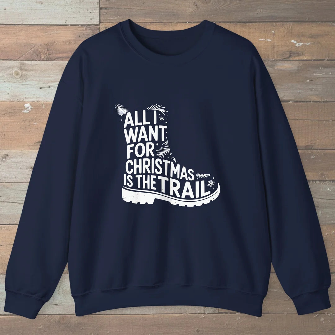 All I Want For Christmas Is The Trail Boot Sweatshirt