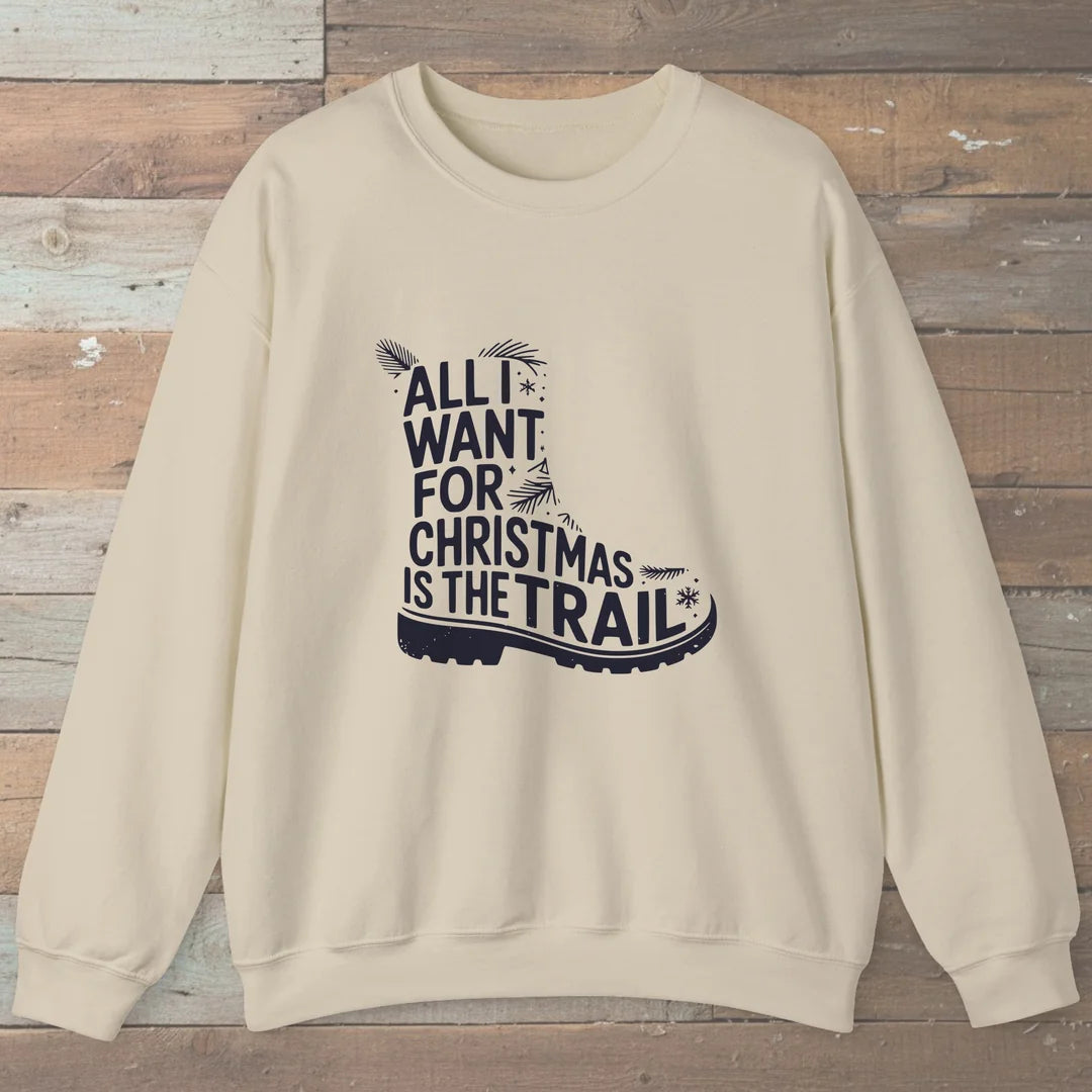 All I Want For Christmas Is The Trail Boot Sweatshirt