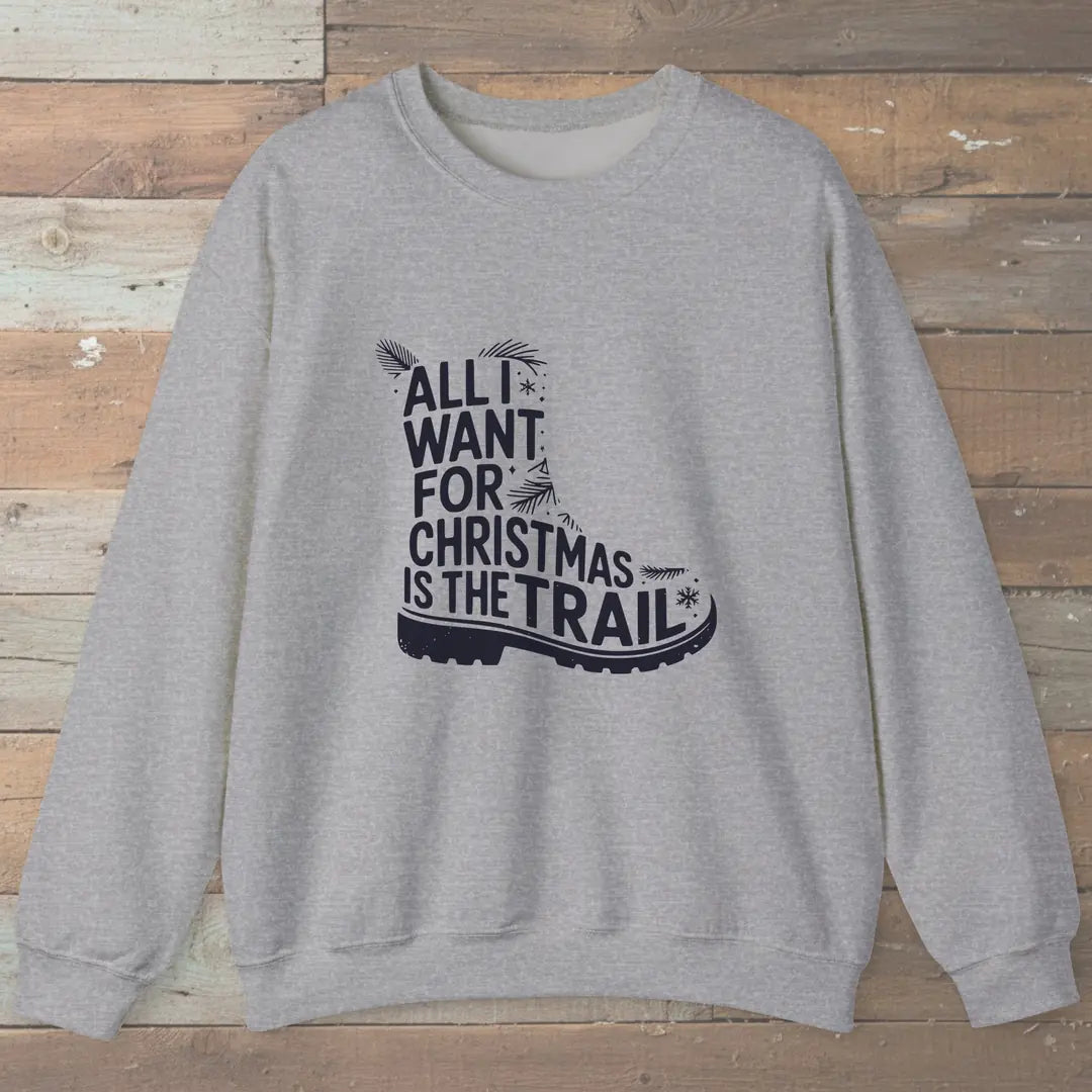 All I Want For Christmas Is The Trail Boot Sweatshirt