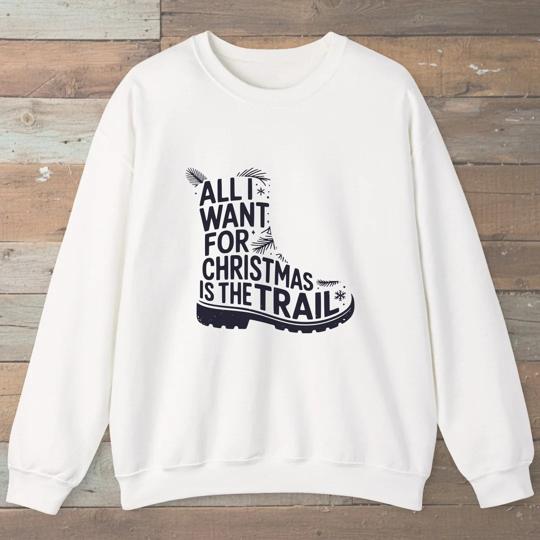 All I Want For Christmas Is The Trail Boot Sweatshirt