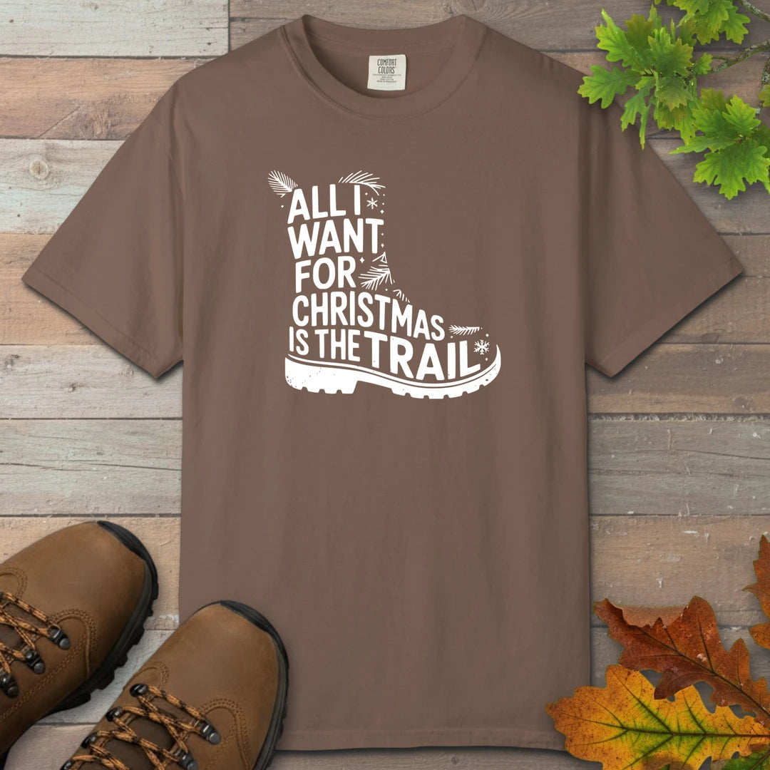 All I Want For Christmas Is The Trail Boot T-Shirt