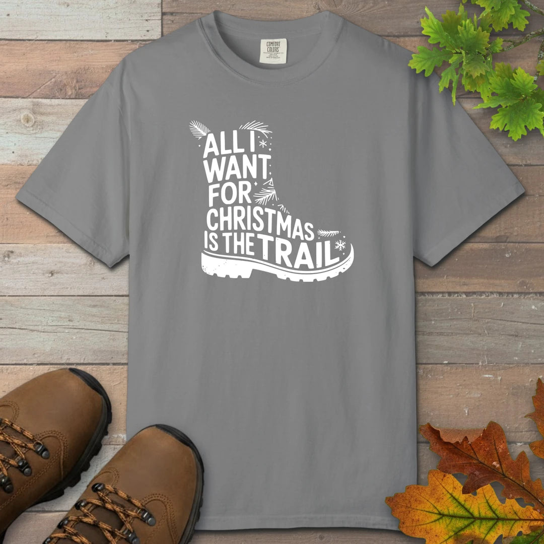 All I Want For Christmas Is The Trail Boot T-Shirt