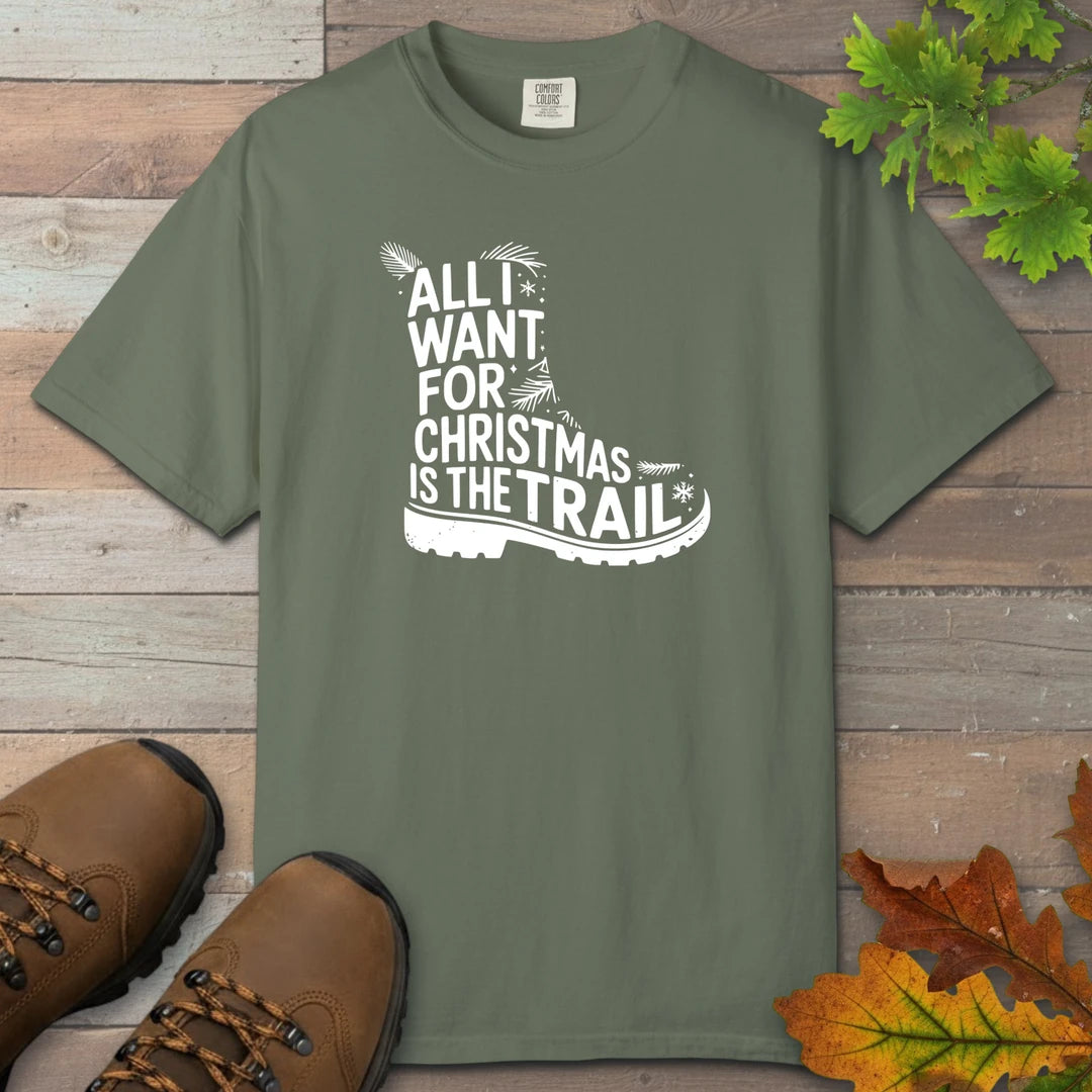 All I Want For Christmas Is The Trail Boot T-Shirt