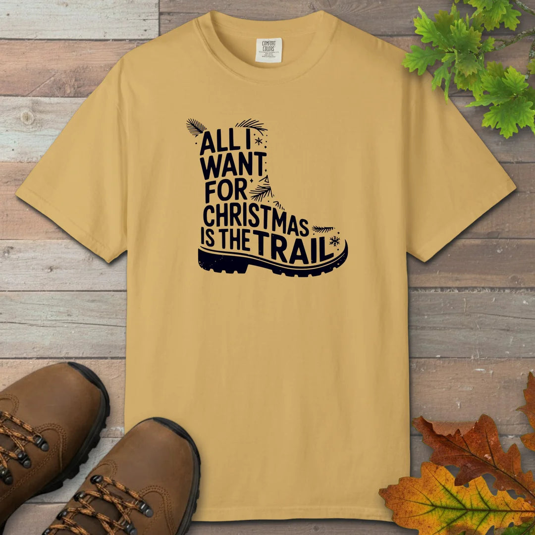 All I Want For Christmas Is The Trail Boot T-Shirt