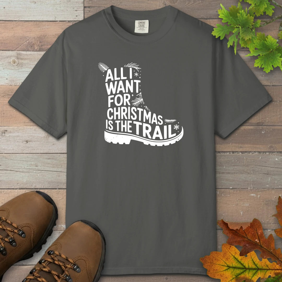All I Want For Christmas Is The Trail Boot T-Shirt