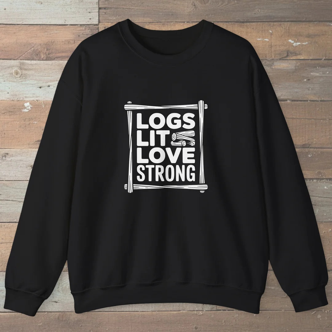 Logs Lit Love Strong Sweatshirt