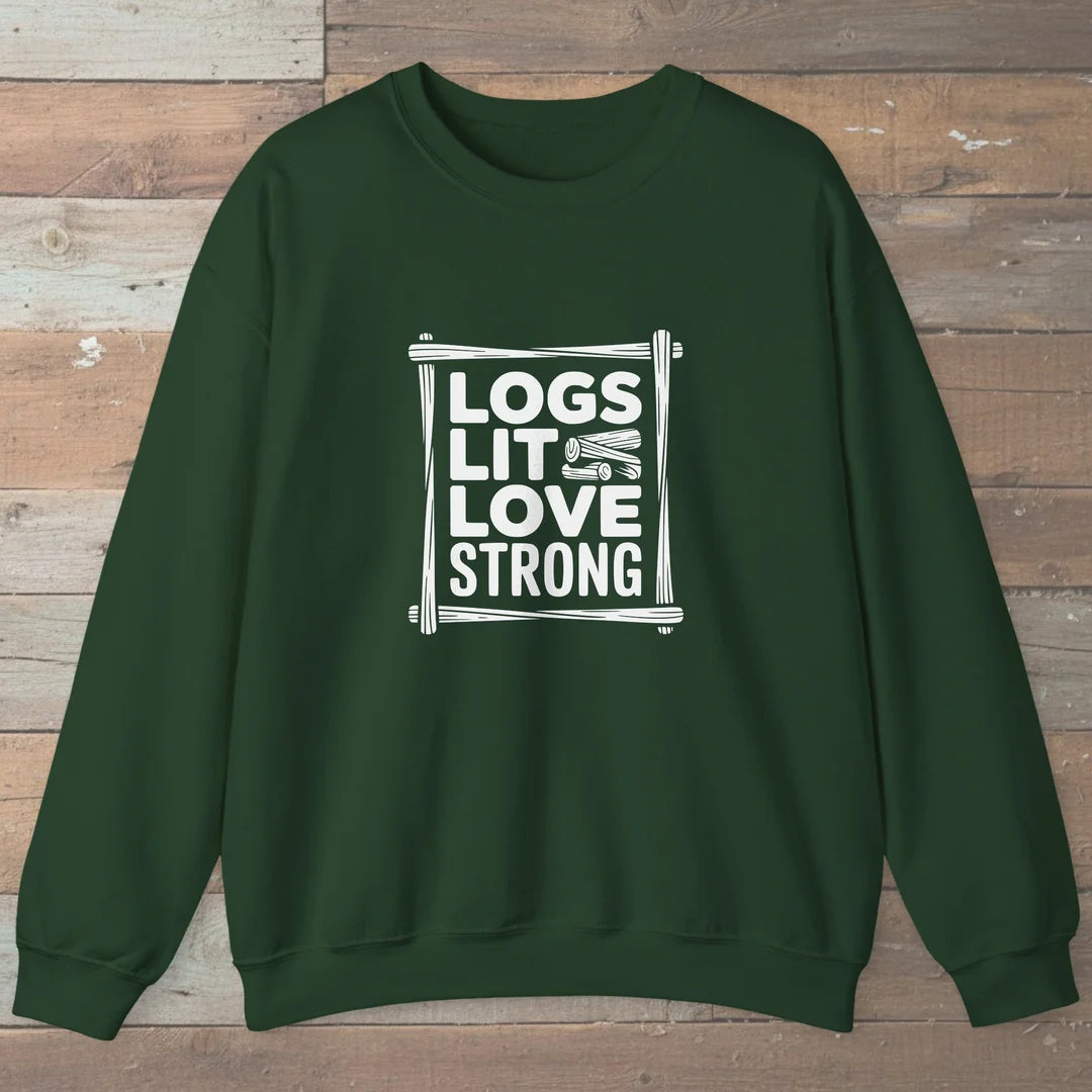Logs Lit Love Strong Sweatshirt