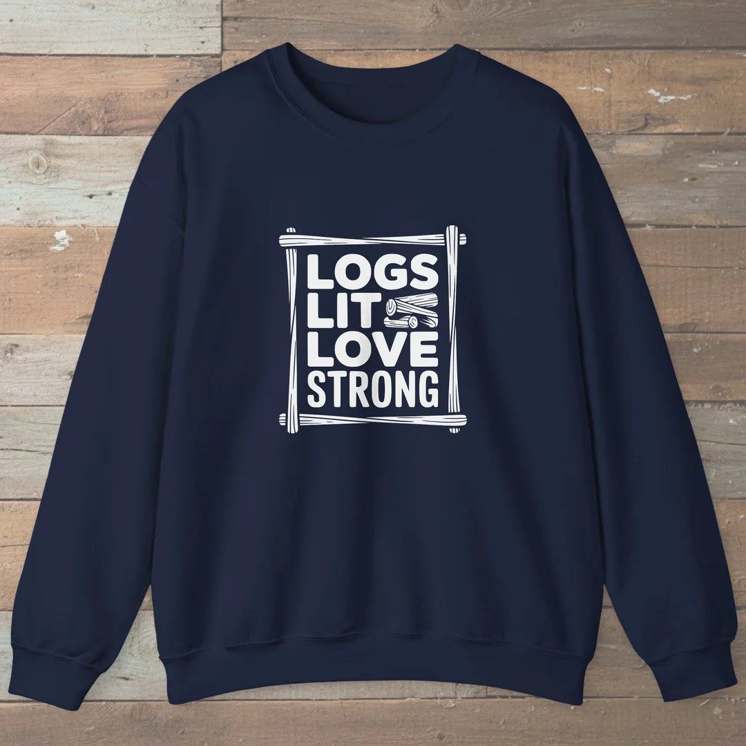 Logs Lit Love Strong Sweatshirt