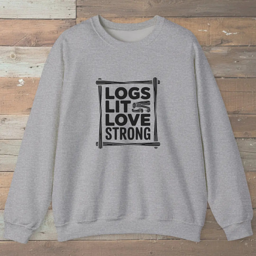 Logs Lit Love Strong Sweatshirt