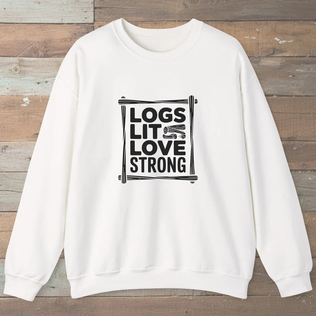 Logs Lit Love Strong Sweatshirt