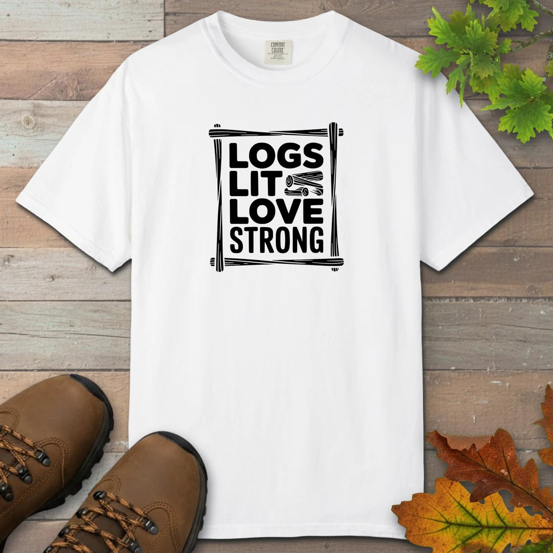 Logs Lit Love Strong T-Shirt