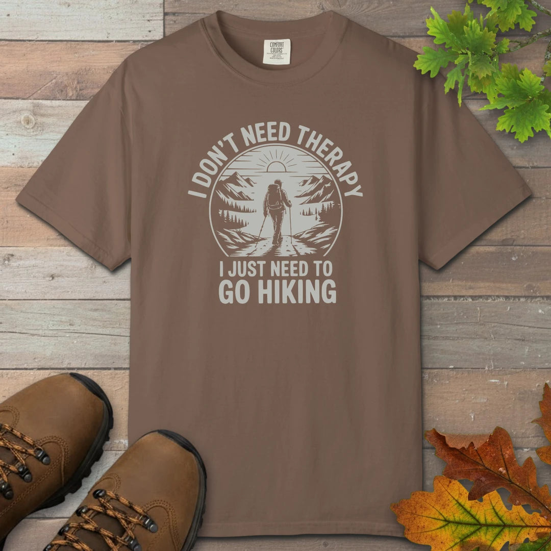 I Dont Need Therapy I Just Need To Go Hiking T-Shirt