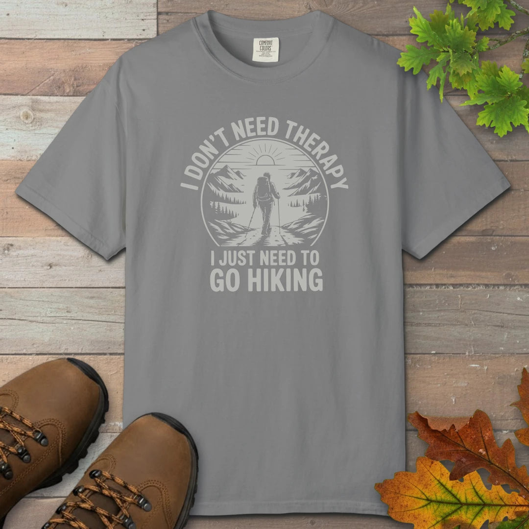 I Dont Need Therapy I Just Need To Go Hiking T-Shirt