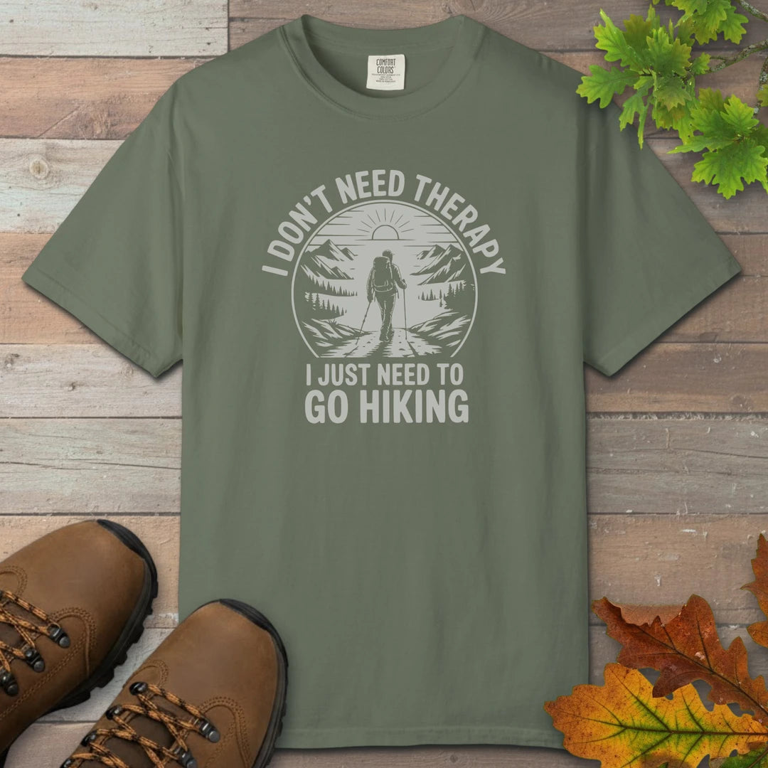 I Dont Need Therapy I Just Need To Go Hiking T-Shirt